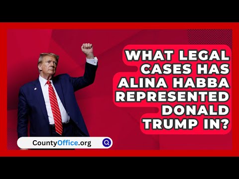 What Legal Cases Has Alina Habba Represented Donald Trump In? | CountyOffice.org