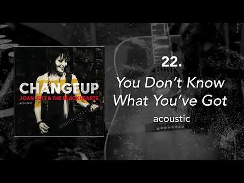 22. "You Don't Know What You've Got - Acoustic" • Joan Jett & the Blackhearts