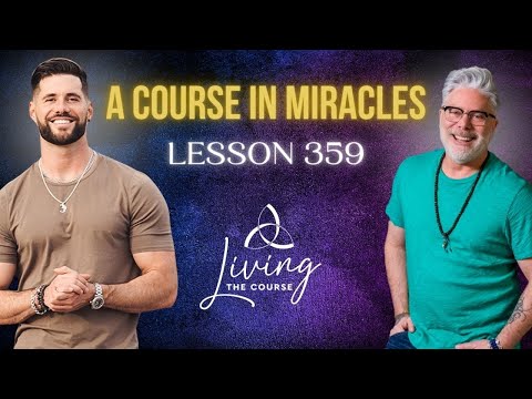 ACIM Lesson 359 LIVE w/ Aaron and Mark