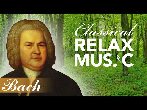 Classical Music for Relaxation, Music for Stress Relief, Relax Music, Bach, ♫E006