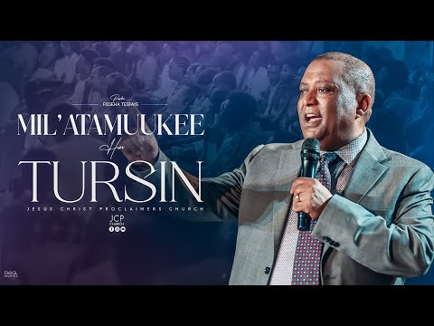 MIL'ATAMUUKEE HIN TURSIN  || PASTOR FISSEHA || JCP MULTIMEDIA PRESENTS || 2024