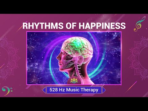 "Rhythms Of Happiness"  Release Serotonin, Dopamine, And Endorphin - 528 Hz Music Therapy