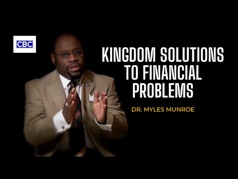 Kingdom Solutions To Financial Problems || Dr. Myles Munroe