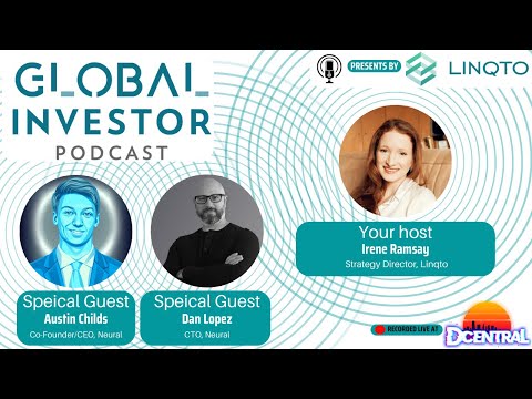 Global Investor Podcast x Dcentral with Austin Childs & Dan Lopez from Neural