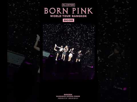 BLACKPINK WORLD TOUR [BORN PINK] BANGKOK ENCORE HIGHLIGHT CLIP