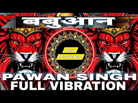 Babuaan #Pawan Singh New Song #Shilpi Raj Parkhand Ho Jila Babuane Se Hila Dj Hard Vibration EDM MIX