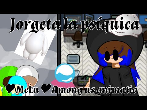 Jorgeta la psíquica/♥MeLu♥ Among us animatic(?