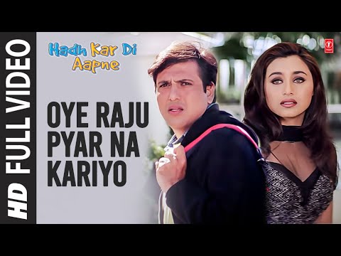 Oye Raju Pyar Na Kariyo - Full Video | Hadh Kar Di Aapne | Anand Raj Anand | Govinda, Rani Mukherjee