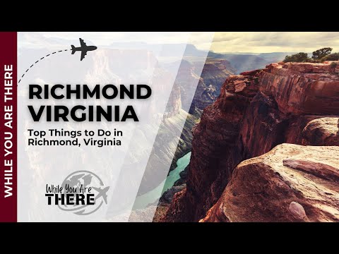 Top Things to Do in Richmond, Virginia