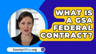 What Is A GSA Federal Contract? - CountyOffice.org