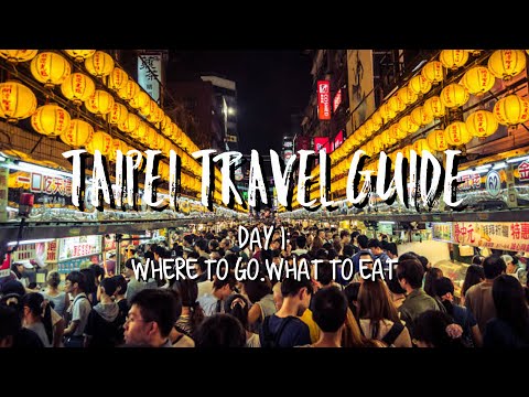 TAIWAN TRAVEL GUIDE - TAIPEI DAY 1 WHERE TO GO WHAT TO EAT