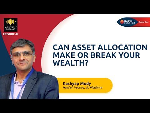 Can Asset Allocation Make or Break Your Wealth? | Moneywise Podcast Ep. 44 | Ft. Kashyap Mody