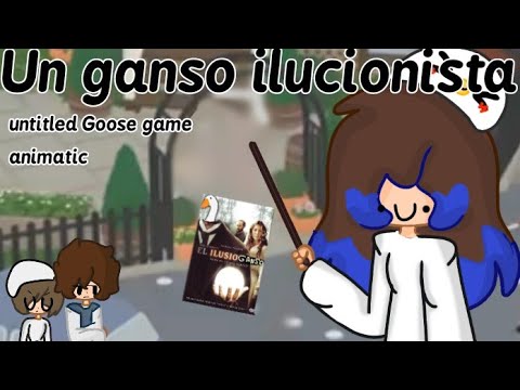 Un ganso ilucionista/ untitled Goose game/animatic [♥MeLu♥]