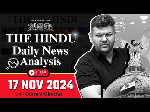 The Hindu Daily News Analysis | 17 November 2024 | Current Affairs Today | By Chandramouli Choudhary