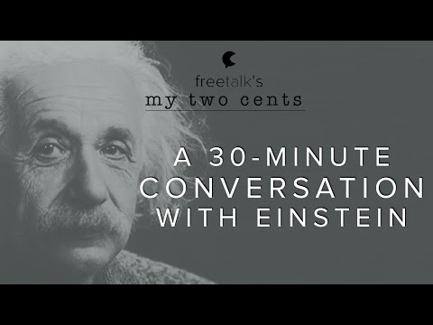 A 30-minute conversation with Einstein — My two cents | Learn English