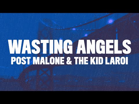 Post Malone - Wasting Angels (Lyrics) ft. The Kid LAROI