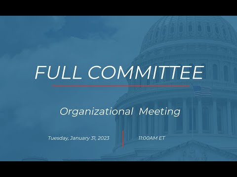 Full Committee Organizational Meeting