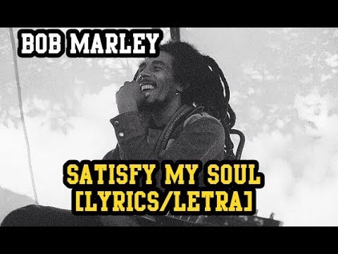 Satisfy my soul - Bob Marley (LYRICS/LETRA) (Reggae)