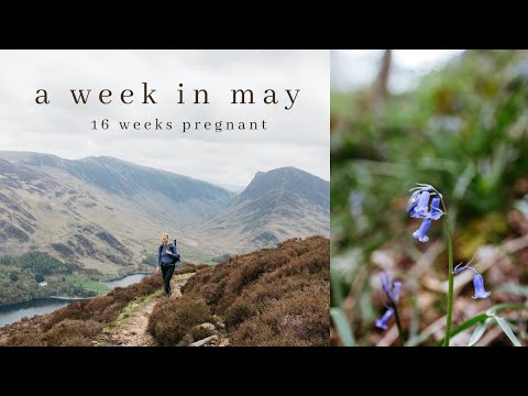 A Week in May | pregnancy chats, hiking in Buttermere, baby clothes