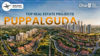 Discover Top Real Estate Projects in Puppalguda Zone 1, Hyderabad: Find Your Dream Home | #GharPe