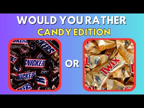 Would You Rather? - CANDY Edition