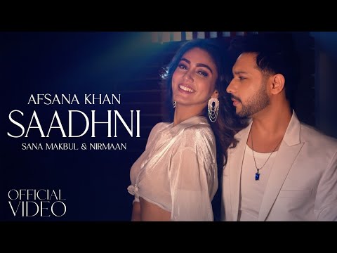 Saadhni : Afsana Khan Ft. Nirmaan & Sana Makbul | New Punjabi Songs 2024 | Latest Punjabi Songs 2024