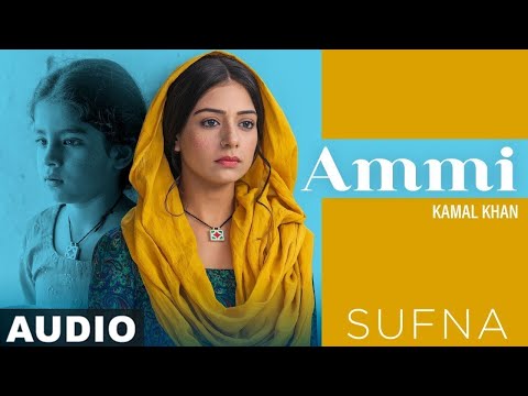 Ammi (Official Video) | Kamal Khan | B Praak | Jaani | Sufna | Latest Punjabi Songs 2020