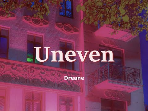 Dreane - Uneven