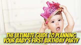 The Ultimate Guide to Planning Your Baby’s First Birthday Party