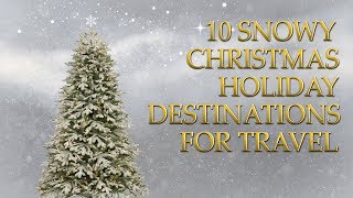 Snowy Christmas Holiday Destinations For Travel