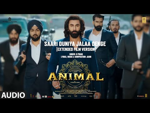 Saari Duniya Jalaa Denge Extended Film Version | Animal | B Praak, Jaani