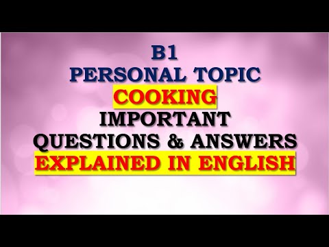 B1 Personal Topic: Cooking, Important Questions / Answers Explained in English