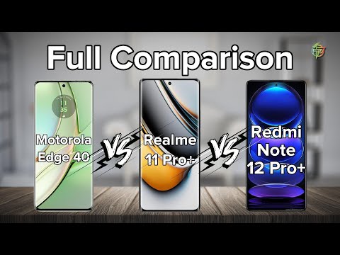 Motorola Edge 40 Vs Realme 11 Pro+ Vs Xiaomi Redmi Note 12 Pro Plus | Full Comparison.