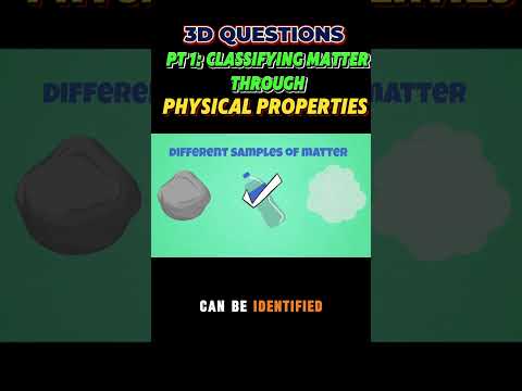 PART 1 : Classifying Matter by Physical Properties | 3-D Questions from Steamspirations