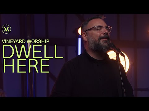 Dwell Here - Vineyard Worship (Live)