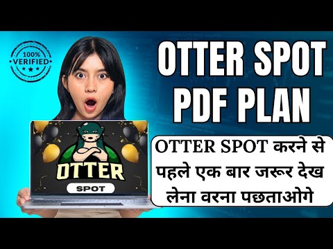 Otter Spot PDF plan || Otter Spot kya hai full details || Otter Spot की सच्चाई || Otter Spot plan ||