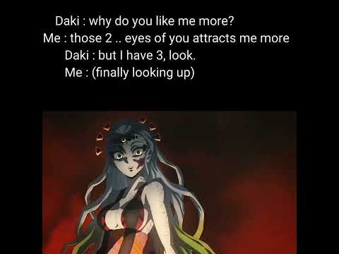 Daki: why do u like me more?....