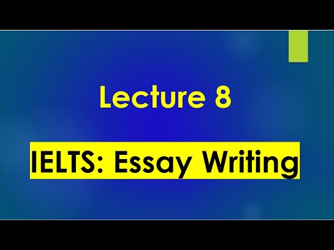 IELTS Essay Writing Task: Lecture 8