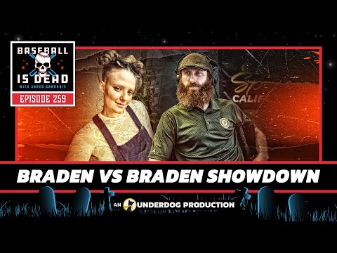 The Braden Vs Braden SHOWDOWN || Baseball Is Dead Episode 259