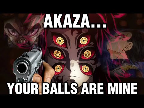 Akaza wants his balls back...