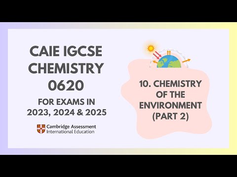 10. Chemistry of the Environment(Part 2)(2/2) (Cambridge IGCSE Chemistry 0620 for 2023, 2024 & 2025)