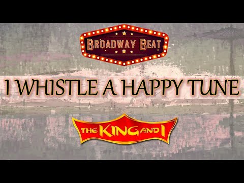 I Whistle a Happy Tune | The King and I | Broadway Beat