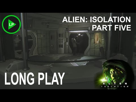 Alien: Isolation - [ PART FIVE ] - Long Play