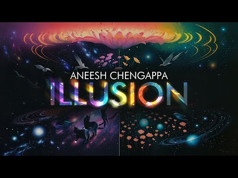 Aneesh Chengappa - Illusion (Official Music Video)