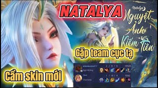 Cầm skin mới natalya nguyệt ảnh kiếm tiên trâm anh gặp phải quả team cục tạ | liên quân