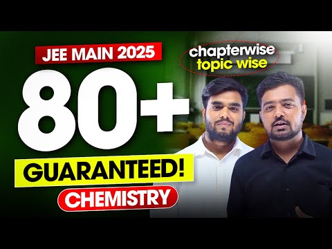 Guaranteed Topics in Chemistry for 80+ Marks | Chapter wise Topic Wise | JEE Mains 2025