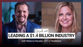 Leading a $1.4 Billion Industry - Rebecca Kacaba CEO of DealMaker