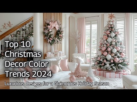 Top 10 Christmas Decor Color Trends for 2024 | Luxurious Designs for a Glamorous Holiday Season