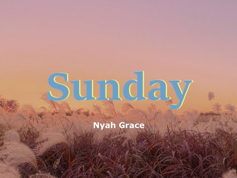 Nyah Grace - Sunday