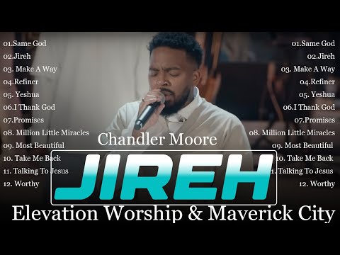 Top Best of Maverick City Music 2024 Playlist | Endless Worship || Jireh, Praise ...